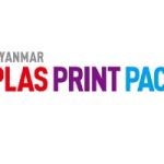 2024年缅甸仰光橡塑和印刷包装展览会 PLAS PRINT PACK MYANMAR